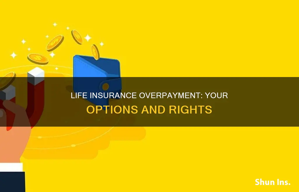 what to do if life insurance is overpaid