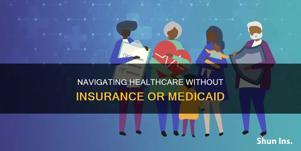 what to do if no insurance or medicaid