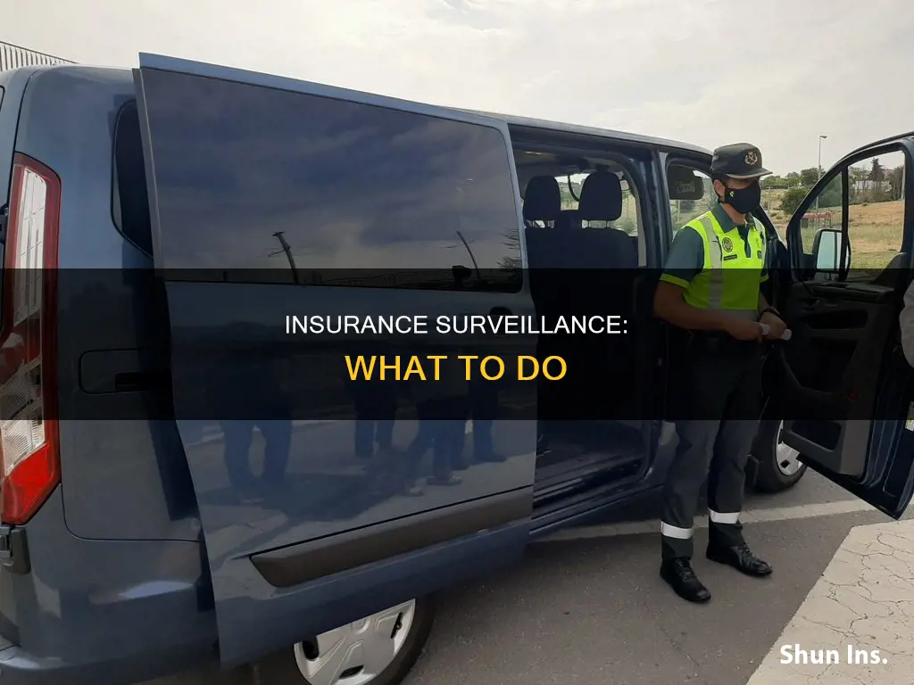 what to do when spooting a insurance surveilance vehicle