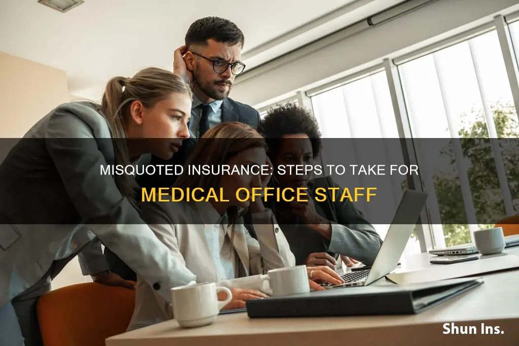 what to do when your medical office staff misquotes insurance