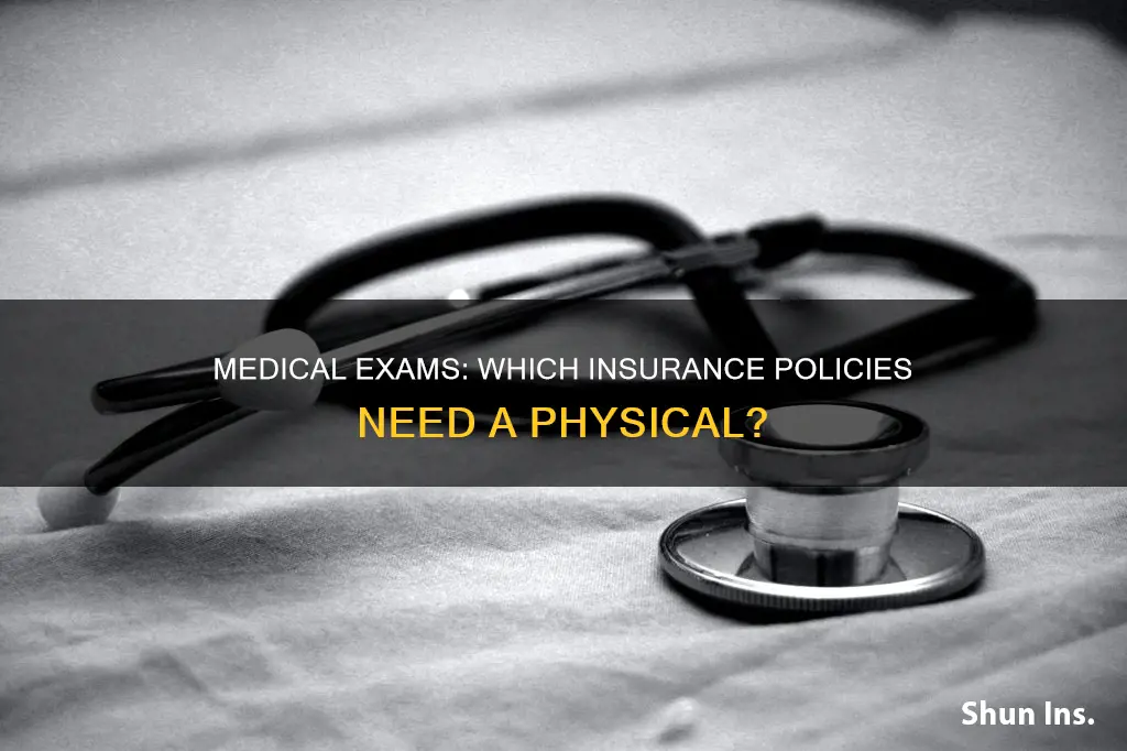what type insurance requires a medical physical