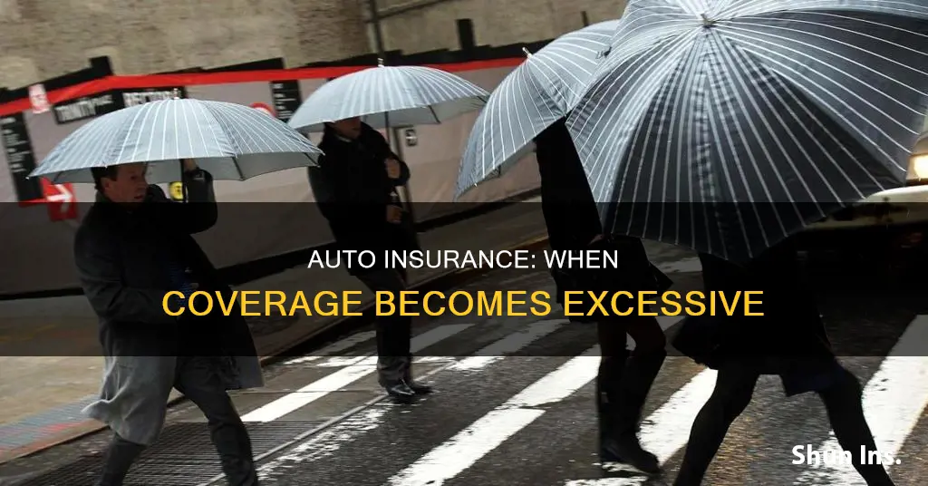 when auto insurance coverage is over kill