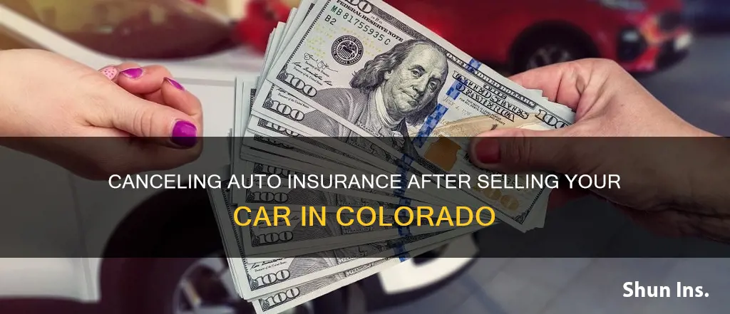 when can I cancel my auto insurance sold vehicle colorado