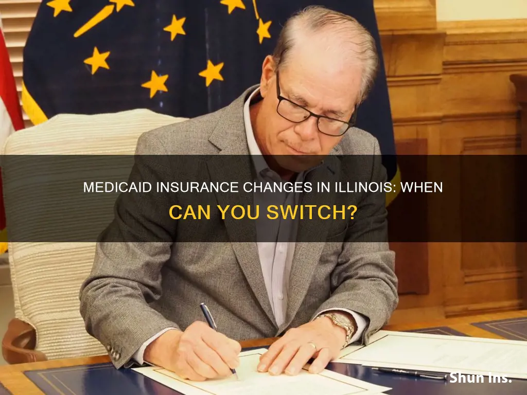 when can I change my medicaid insurance in Illinois