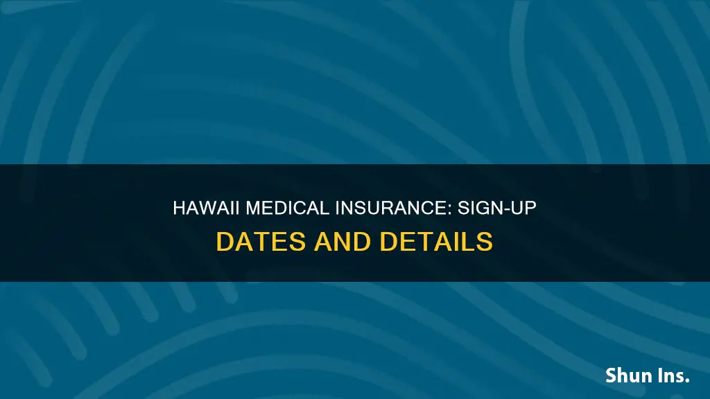 when can you sign up for hawaii medical insurance
