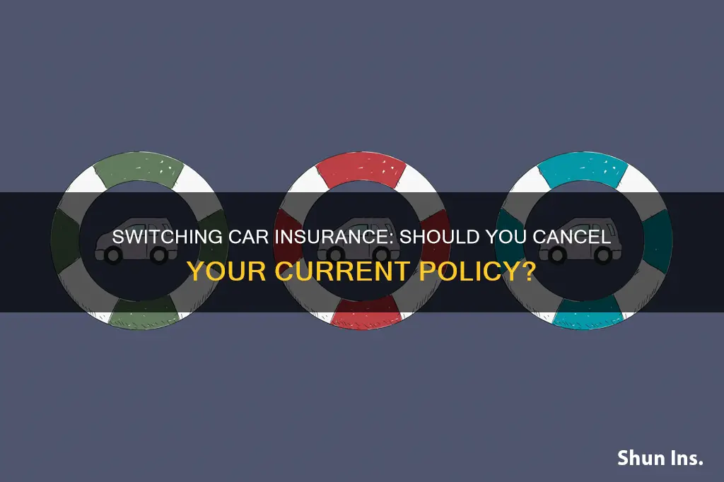 when changing auto insurance do you cancel the other