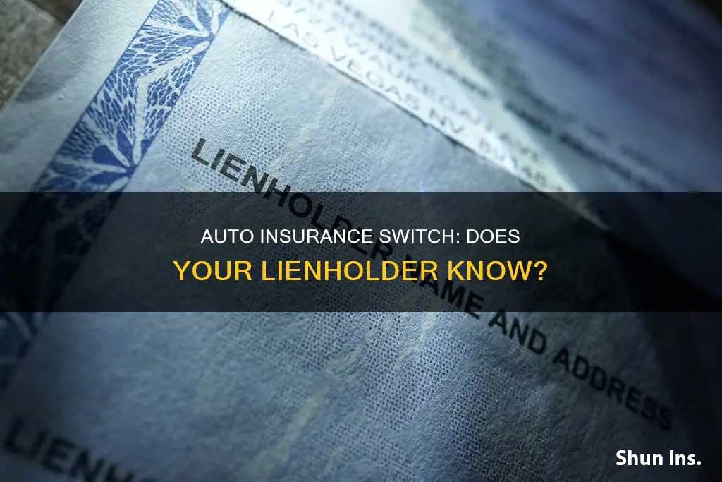 when changing auto insurance does your lienholder get notified