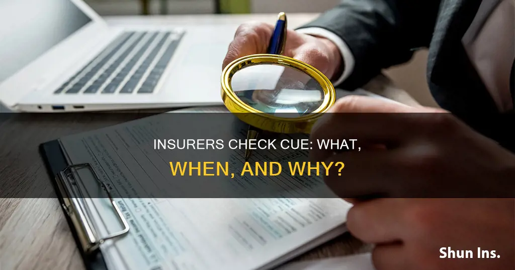 when do insurers check cue