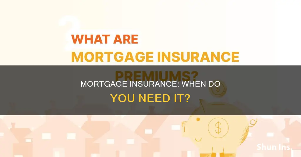 when do you ned mortgage insurance