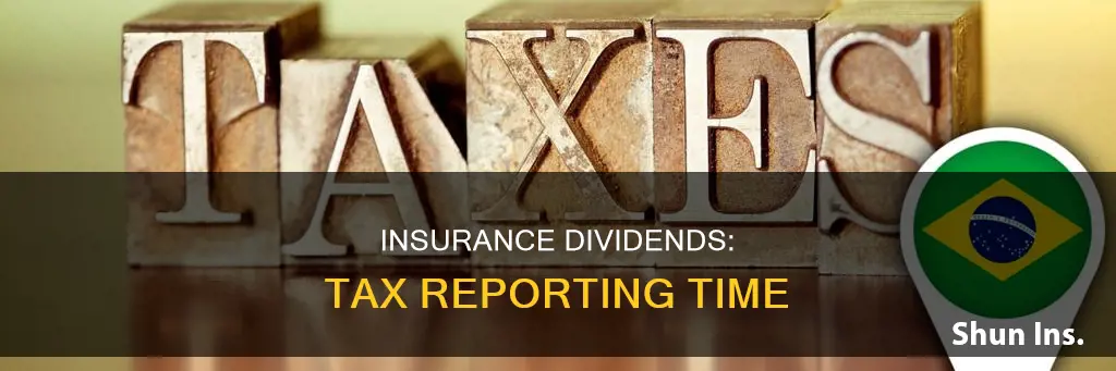 when do you report insurance dividneds on taxes