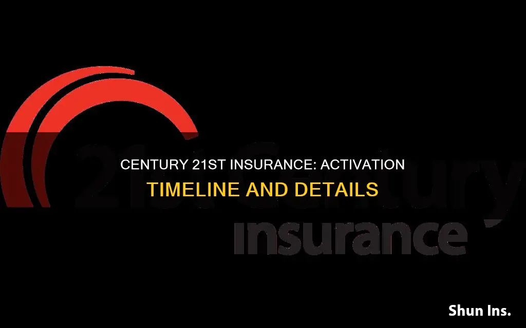 when does 21st century insurance become active