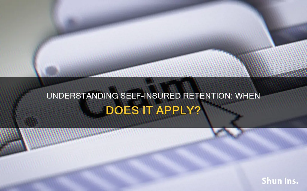 when does self insured retention apply