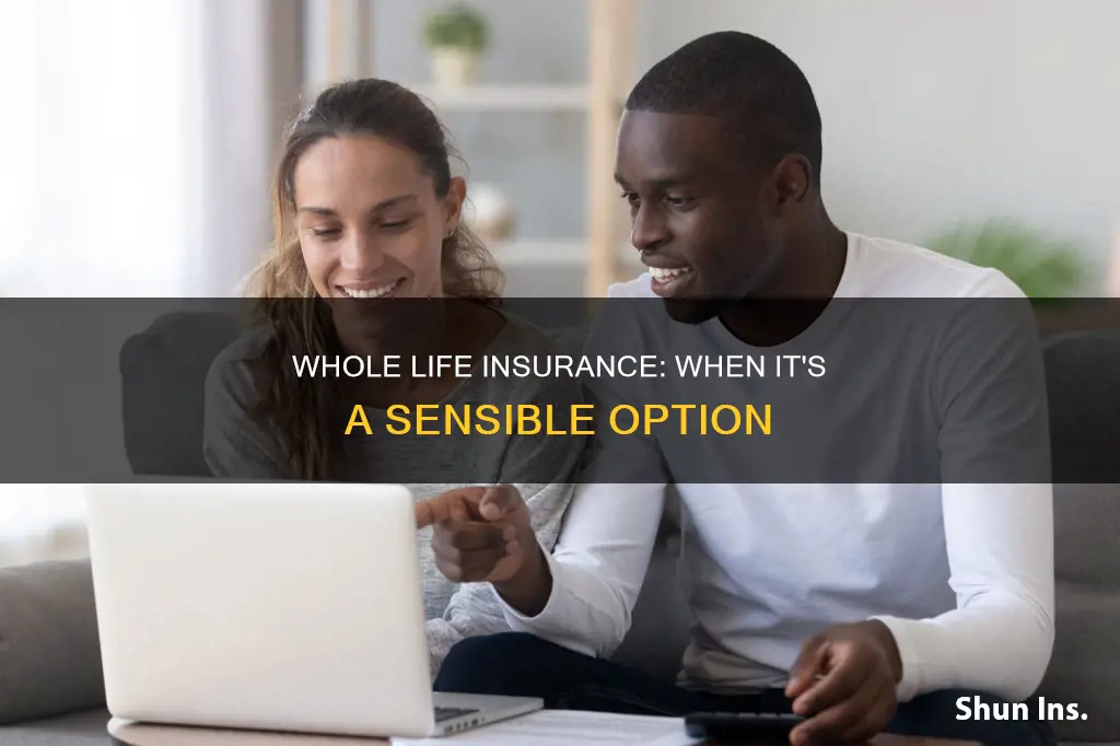 when does whole life insurance make sense