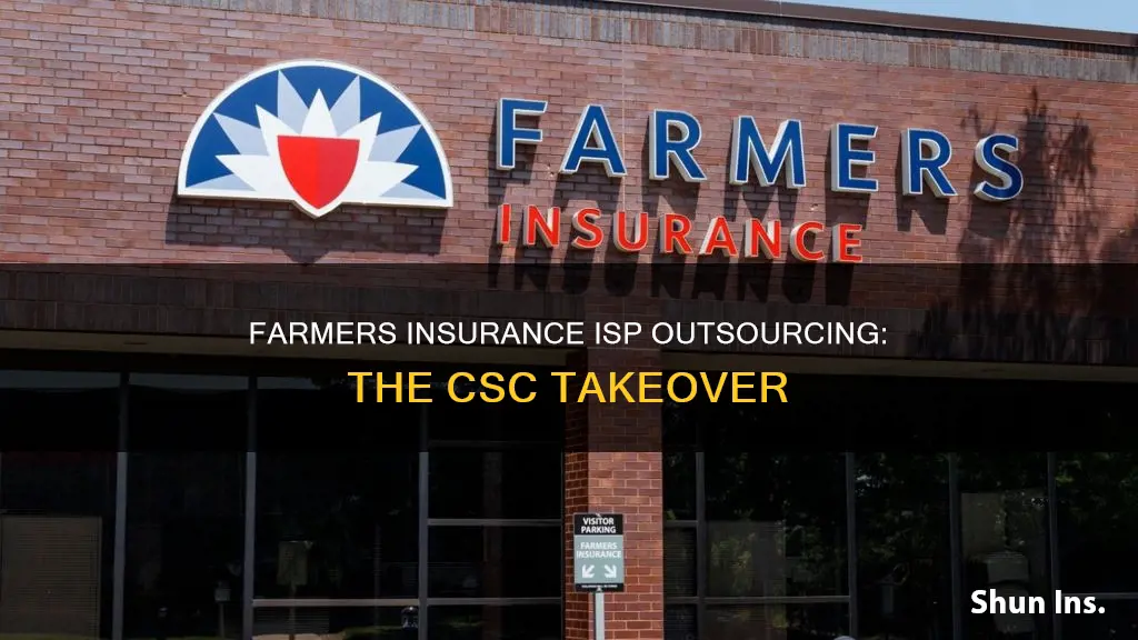 when farmers insurance isp outsouce to csc