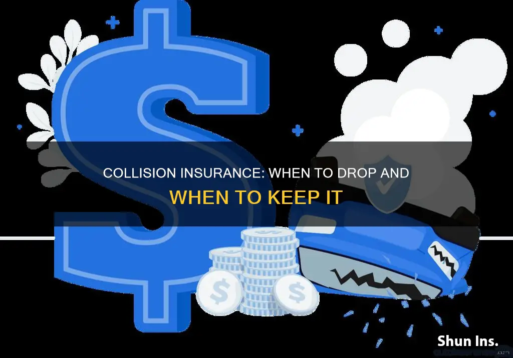 when is it not worth carrying collision insurance