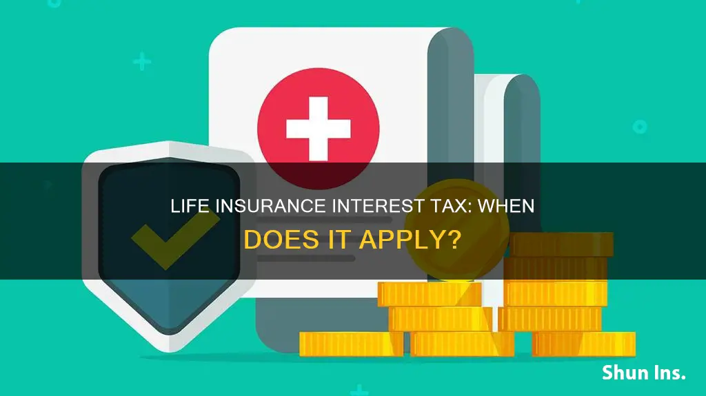 when is life insurance interest taxable