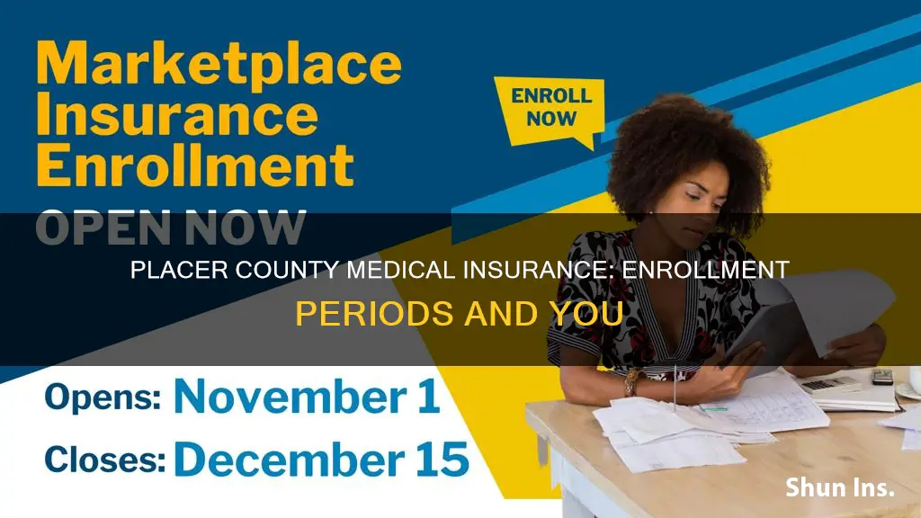 when is the enrollment period for placer county medical insurance