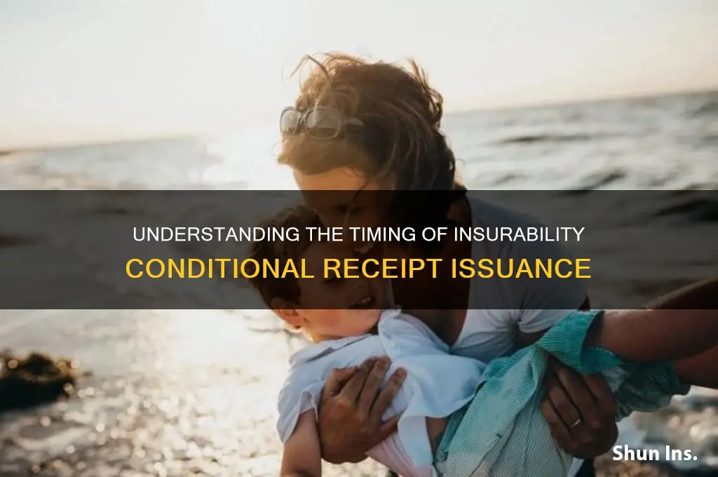 when is the insurability conditional receipt given