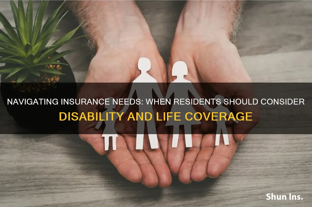 when should a resident get disability and life insurance