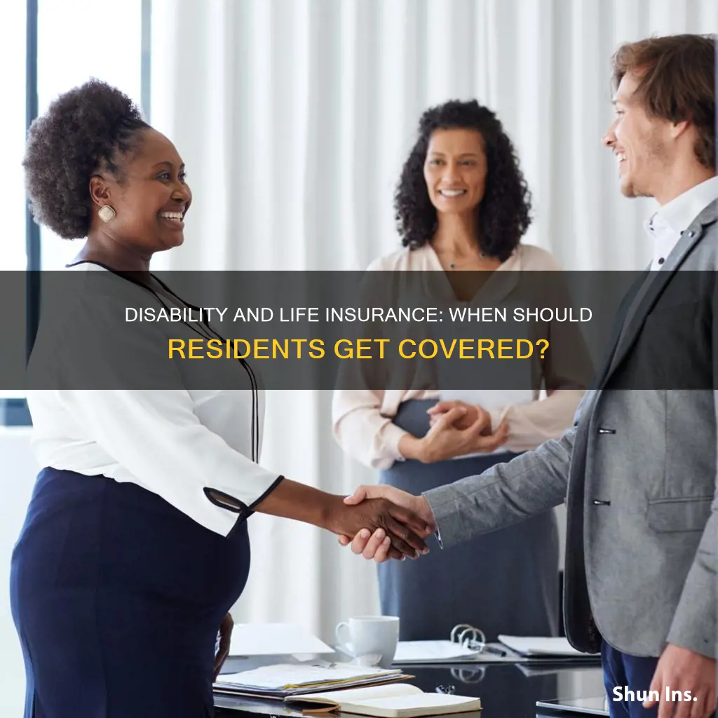 when should a resident get disability and life insurance