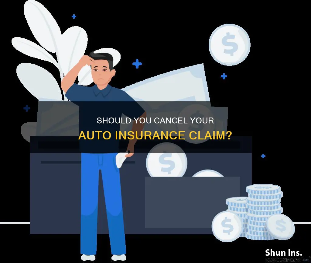 when should I cancel an auto insurance claim