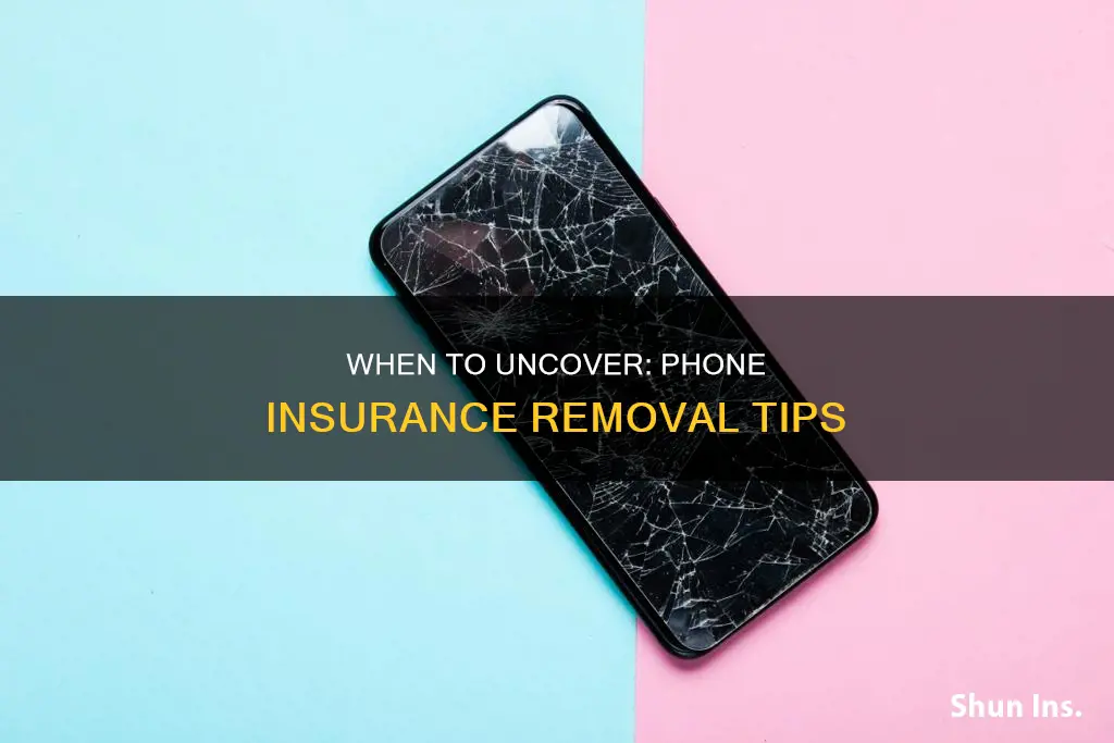 when should I remove phone insurance