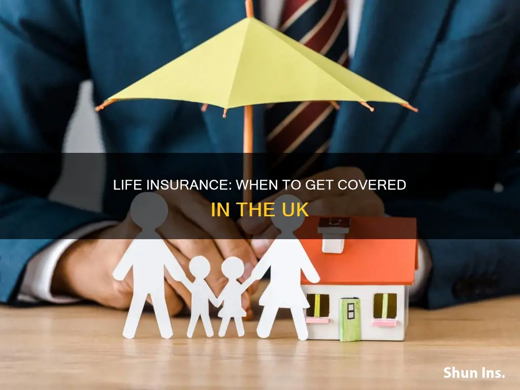 when should you get life insurance uk