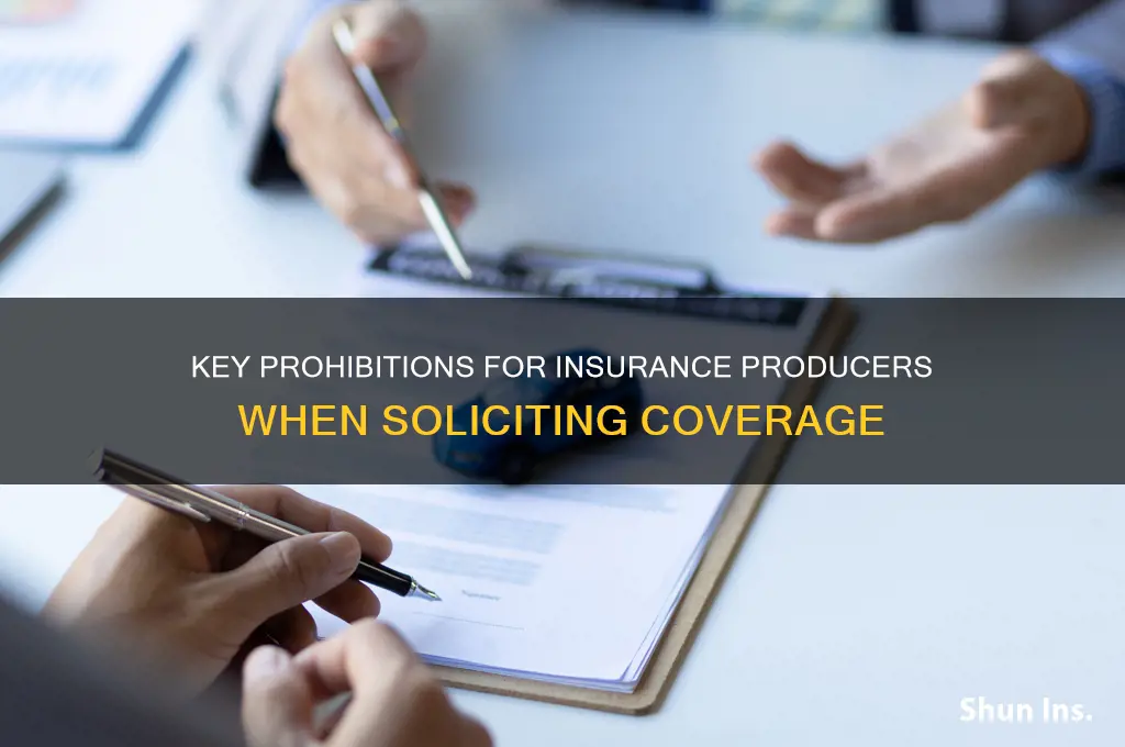when soliciting insurance a producer cannot