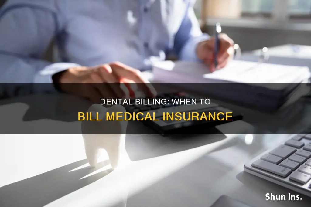 when to bill medical insurance by dental