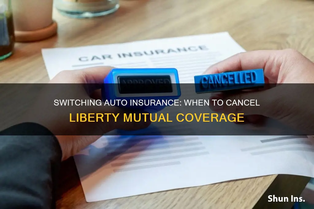 when to cancel auto insurance from liberty mutual