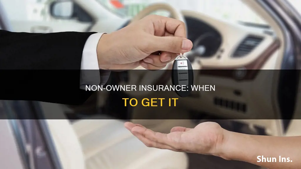 when to consider non owner insurance : wallethub