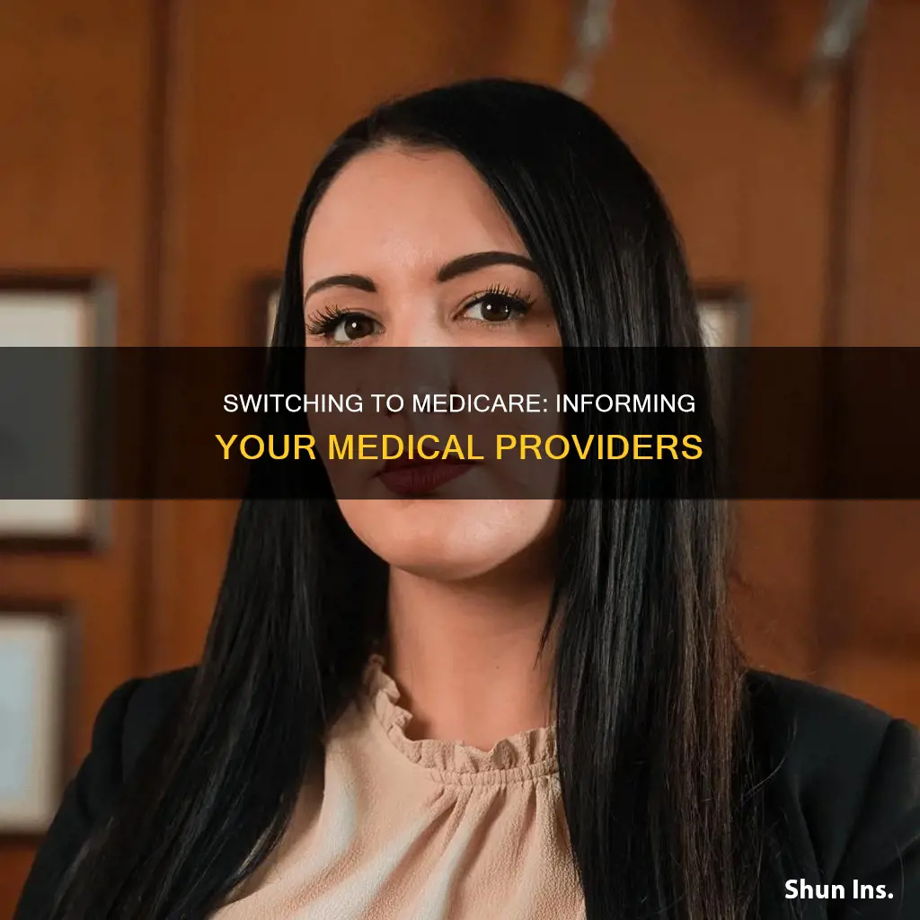 when to notify medical providers when insurance changes to medicare