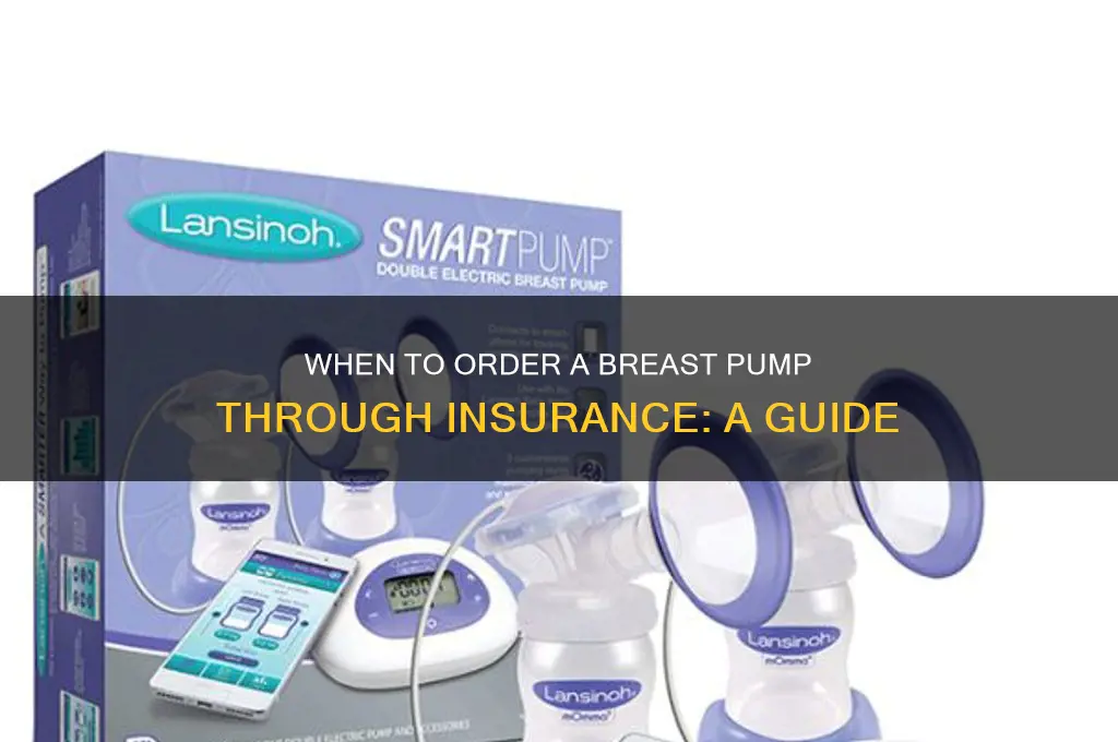 when to order breast pump from insurance