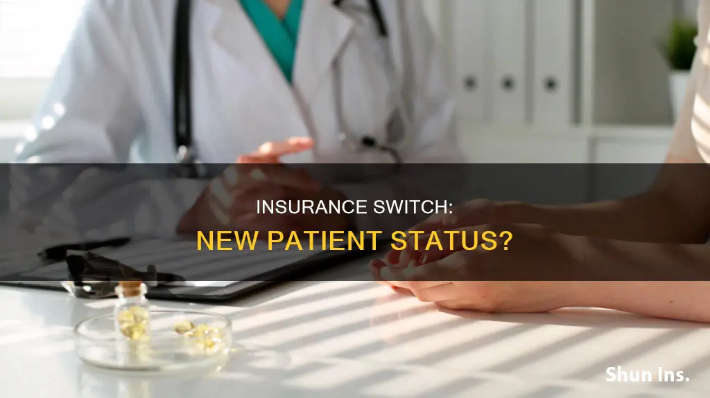 when you change insurance are you considered a new patient