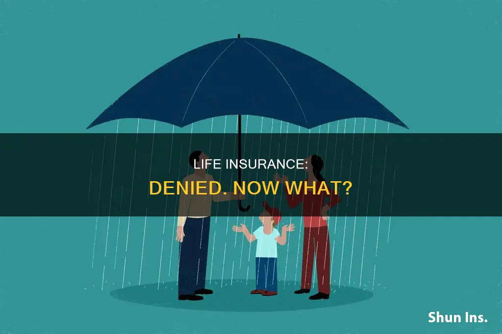 when you get denied life insurance