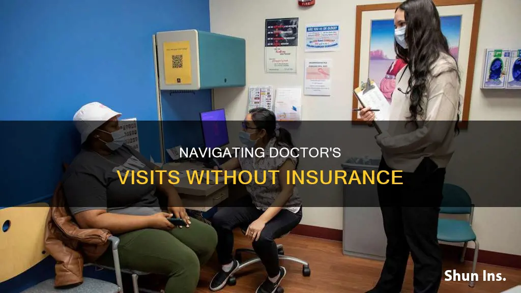 when you go the doctor and dont have insurance