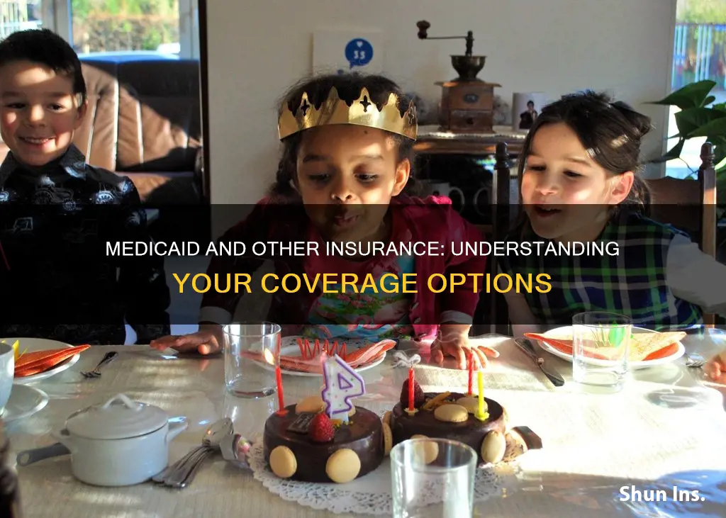 when you have medicaid and other insurance