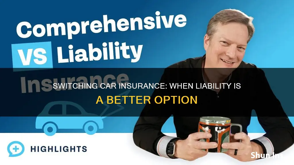 when you should change comprehensve auto insurance to liablity