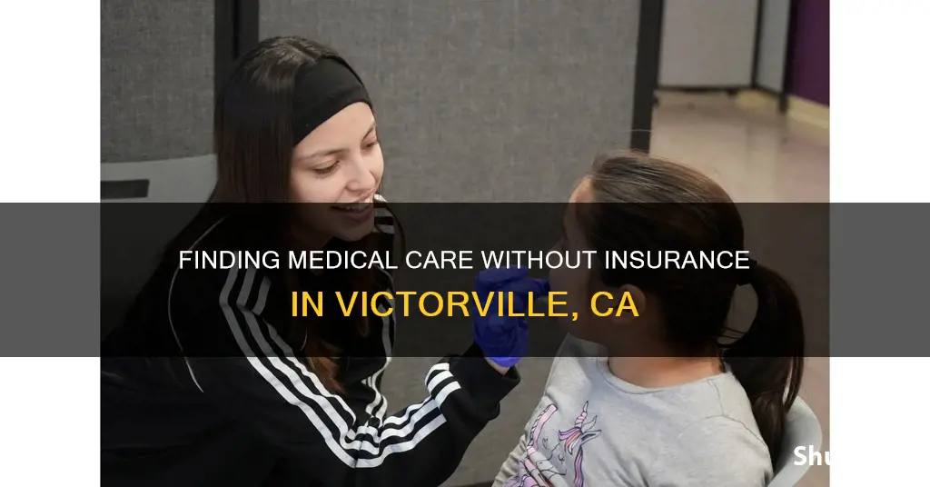 where can I go with no medical insurance victorville ca