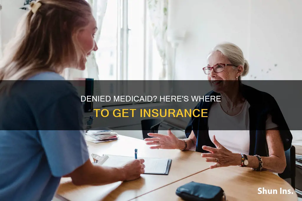 where do I get insurance if denied medicaid