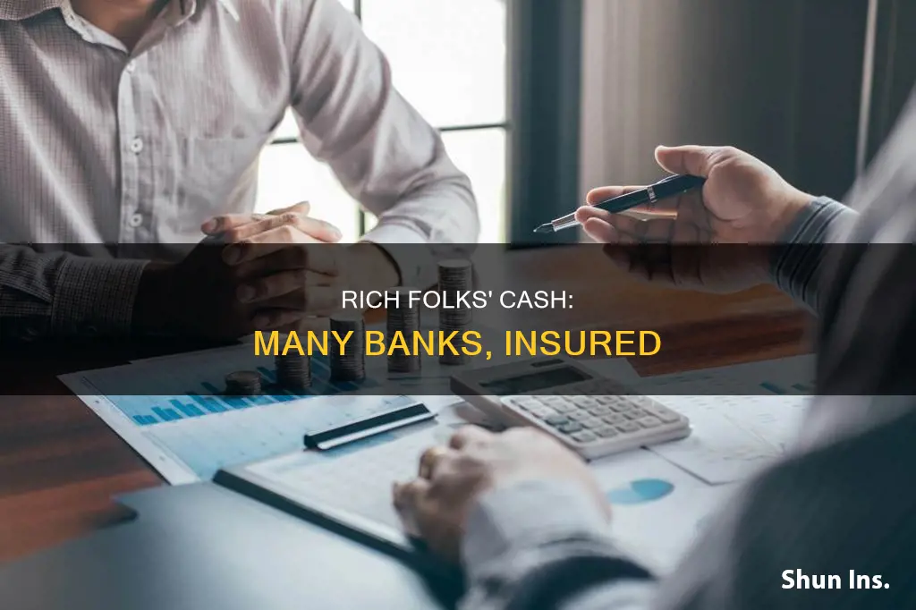 where do rich people put cash many banks insured