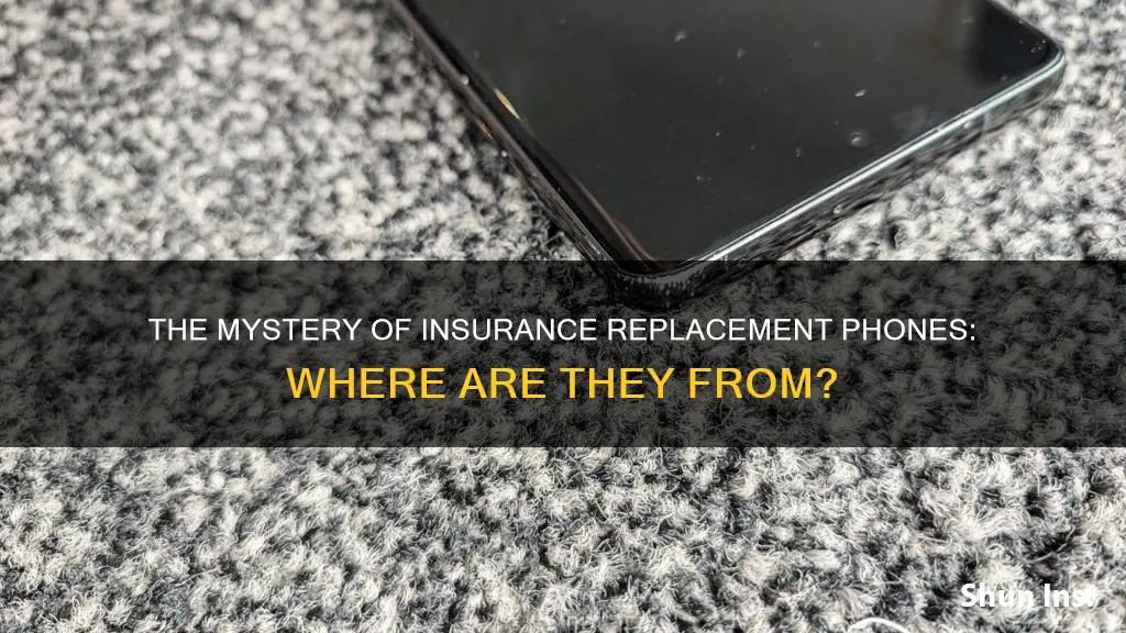 where do the insurance replacement phone comes from