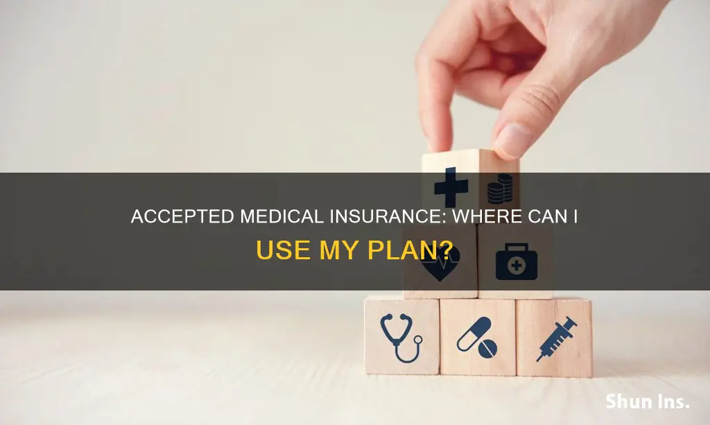 where is my medical insurance accepted