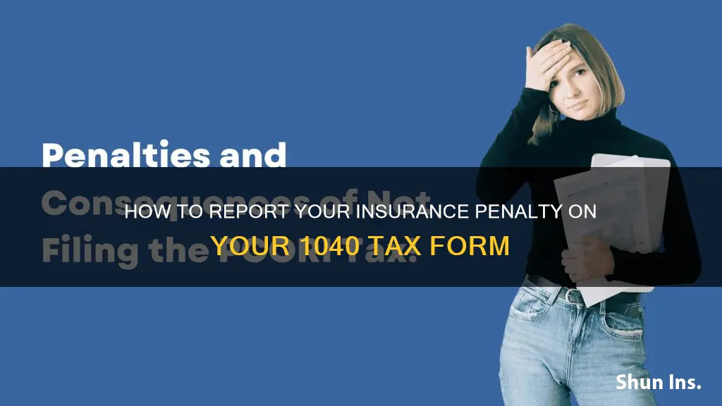 where report insurance penalty on 1040