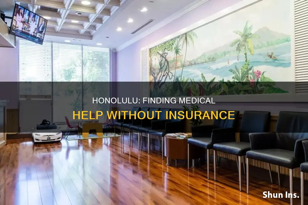 where to eek medical help in honolulu with no insurance