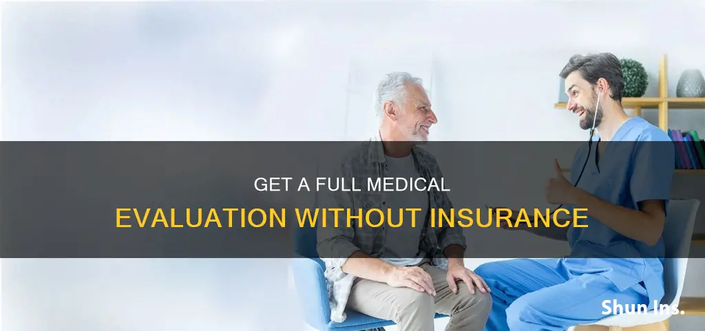 where to get a complete medical evaluation without insurance