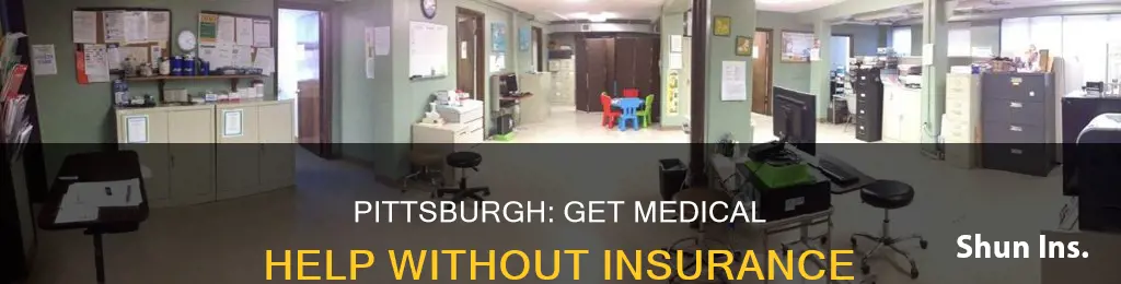 where to get medical help in pittsburgh with no insurance