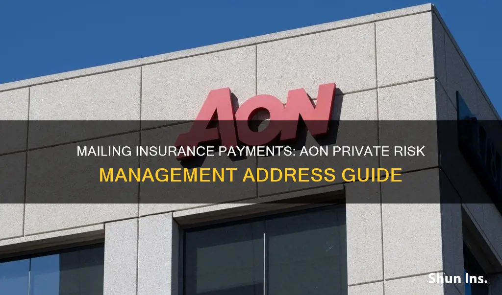 where to mail payment to aon private risk management insurance