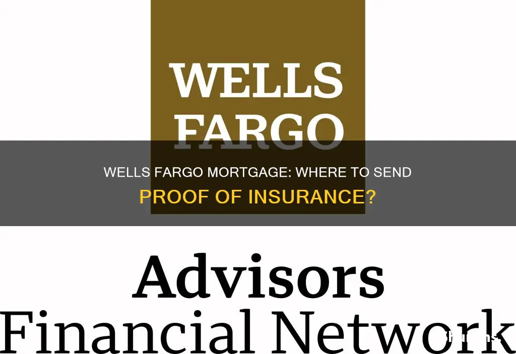 where to send my proof of insurance wells fargo mortgage