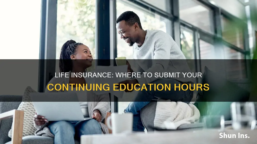 where to submit continuing education life insurance
